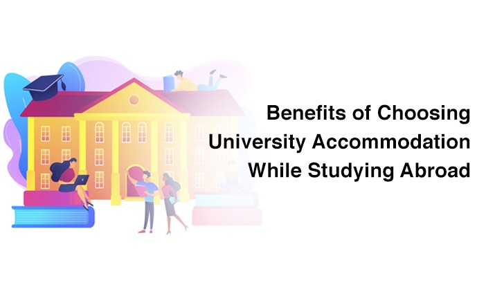 Benefits of Choosing University Accommodation While Studying Abroad